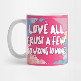 Love All - Trust A Few - Do Wrong To None Mug